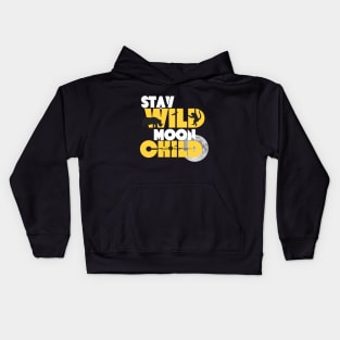 Stay Wild, Moon Child for Adventure Seekers and Free Spirits Kids Hoodie